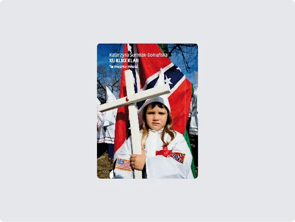 Katarzyna Surmiak-Domańska, Ku Klux Klan, wyd. Czarne, Wołowiec