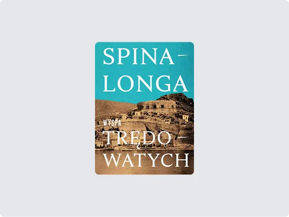 Małgorzata Gołota , Spinalonga. Wyspa trędowatych, wyd. Znak, Kraków 2021